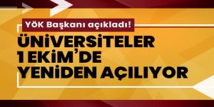 YÖK Başkanı açıkladı: Üniversiteler 1 Ekim'den sonra açılacak