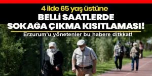 4 ilde 65 yaş üstüne sokağa çıkma yasağı belirli saatlerde uygulanacak