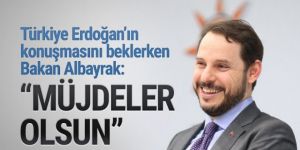 Bakan Albayrak: Müjdeler olsun