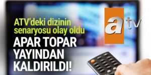 ATV'nin senaryosuyla tepki çeken dizisi yayından kaldırıldı