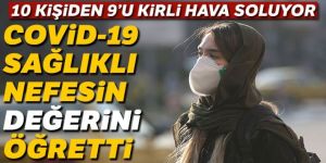 Covid-19 sağlıklı nefesin değerini öğretti