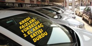 Kredi faizleri yükseldi 2. el araç satışı durdu