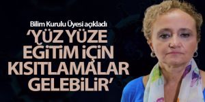 Bilim Kurulu Üyesi Prof. Dr. Taşova: 'Yüz yüze eğitim için kısıtlamalar gelebilir'