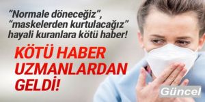 ''Normale döneceğiz, maskelerden kurtulacağız'' umudu yitirildi!