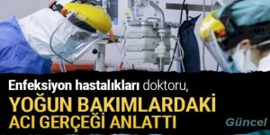 Enfeksiyon hastalıkları doktoru, yoğun bakımlardaki gerçeği anlattı