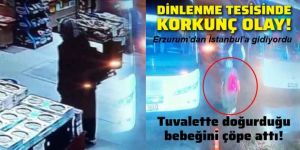 Dinlenme tesisi tuvaletinde doğurduğu bebeğini ölüme terk etti