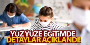 Yüz yüze eğitimin detayları açıkland