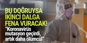 Korkutan iddia: Koronavirüs mutasyon geçirdi, artık daha ölümcül!