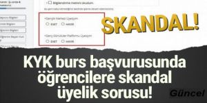 KYK burs başvurusunda öğrencilere skandal ''üyelik'' sorusu