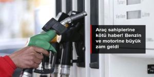 Benzin ve motorine büyük zam geldi