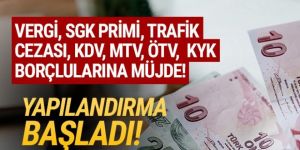 Vergi, prim borçları ve tüm para cezaları için yapılandırma başladı!