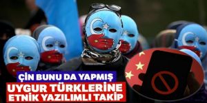 Çin bunu da yapmış... Uygur Türklerine etnik yazılımlı takip