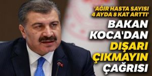 Bakan Koca'dan 'dışarı çıkmayın' çağrısı