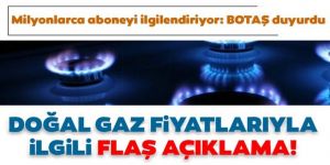 Doğal gaz fiyatlarıyla ilgili önemli açıklama: BOTAŞ duyurdu...