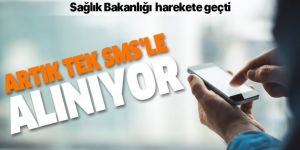 Sağlık Bakanlığı harekete geçti! Artık tek SMS'le alınıyor