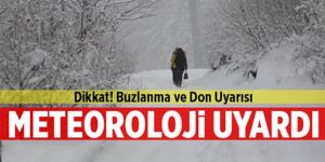 Meteorolojiden buzlanma ve don uyarısı