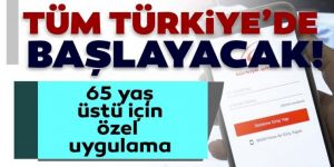 65 yaş üstü için özel uygulama!