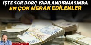 SGK borç yapılandırmasında en çok merak edilenler!