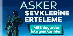 İşte yeni askere sevk tarihleri...