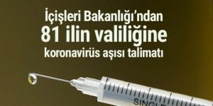 İçişleri Bakanlığı'ndan 81 ile koronavirüs aşısı talimatı