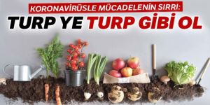 Covid'le mücadelenin sırrı: Turp ye turp gibi ol