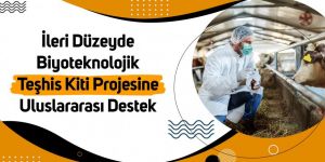 İleri düzeyde Biyoteknolojik Teşhis Kiti Projesine uluslararası destek