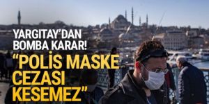 Yargıtay'dan bomba karar! ''Polis maske cezası kesemez''