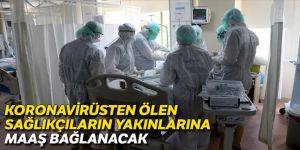 Koronavirüsten ölen sağlıkçıların yakınlarına maaş bağlanacak