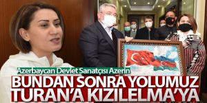 Azerin: 'Bundan sonra yolumuz Turan'a, Kızılelma'ya'