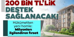 Hükümetten yeni hamle: 200 bin TL'lik destek sağlanacak...