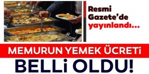 Memurun yemek ücreti belli oldu!