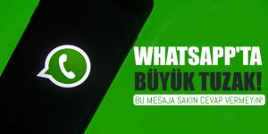 Whatsapp'ta sakın bu mesaja cevap vermeyin. Bu tuzağa dikkat