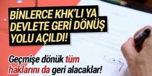 13 bin KHK’lıya devlete dönüş yolu açıldı!