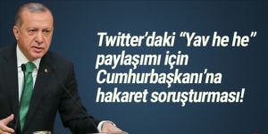 Erdoğan'a ''yav he he'' deyince...