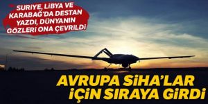 Avrupa SİHA’lar için sıraya girdi