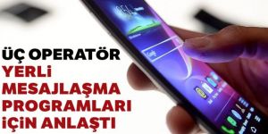 Üç operatör yerli mesajlaşma programları için anlaştı