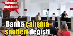 Banka çalışma saatleri değişti. Resmen açıklandı