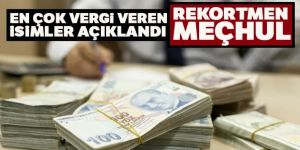 En çok vergi veren isimler açıklandı: Rekortmen meçhul