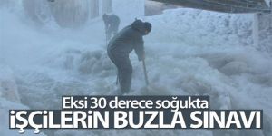 Eksi 30 derece soğukta işçilerin buzla sınavı