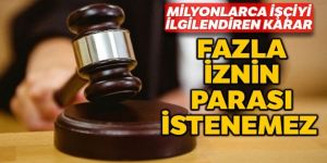 Milyonlarca işçiyi ilgilendiren karar