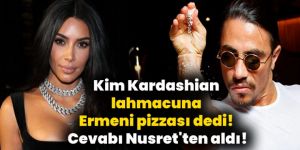 Kim Kardashian lahmacuna Ermeni pizzası dedi! Cevabı Nusret'ten aldı!