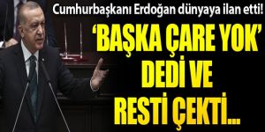 Cumhurbaşkanı Erdoğan dünyaya duyurdu