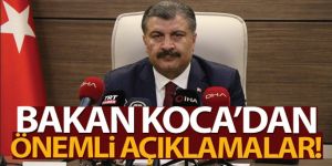 Bakan Koca'dan önemli açıklamalar!