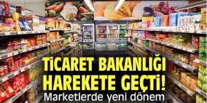 Ticaret Bakanlığı harekete geçti! Marketlerde yeni dönem!