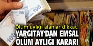 Yargıtay'dan emsal ölüm aylığı kararı