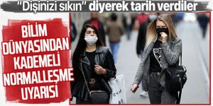 Bilim insanlarından "kademeli normalleşme" uyarıları