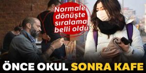 Normalleşme okullar ve kafelerden başlayacak