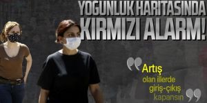 Artış olan illerde giriş çıkış kapanabilir!