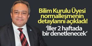 Bilim Kurulu Üyesi İlhan, normalleşmenin detaylarını açıkladı!