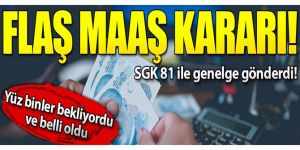 SGK genelge yayımladı! Maaş kararı, resmen açıklandı…